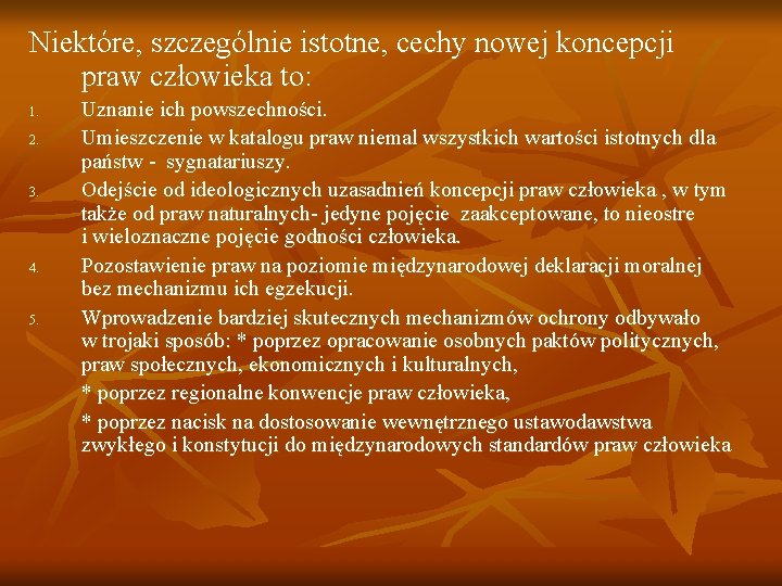 Niektóre, szczególnie istotne, cechy nowej koncepcji praw człowieka to: 1. 2. 3. 4. 5.