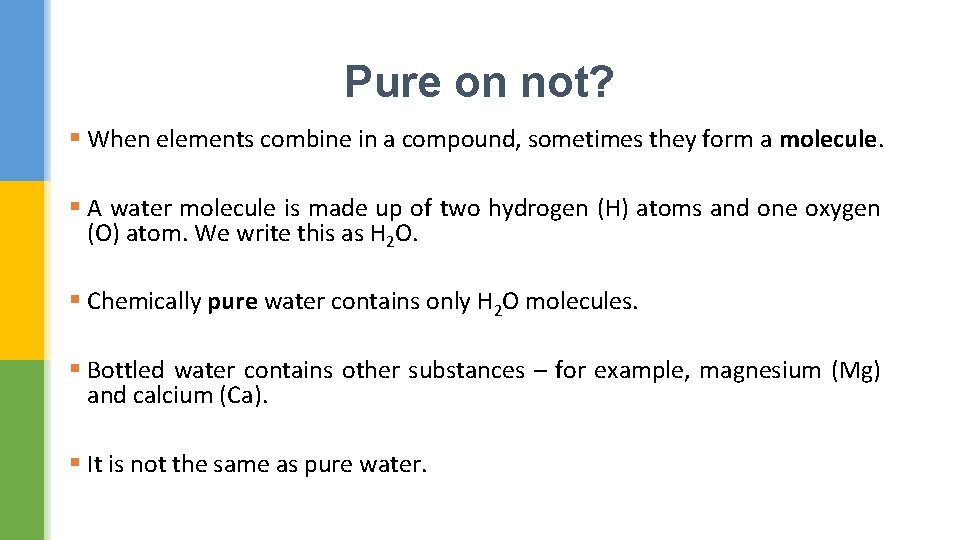Pure on not? § When elements combine in a compound, sometimes they form a