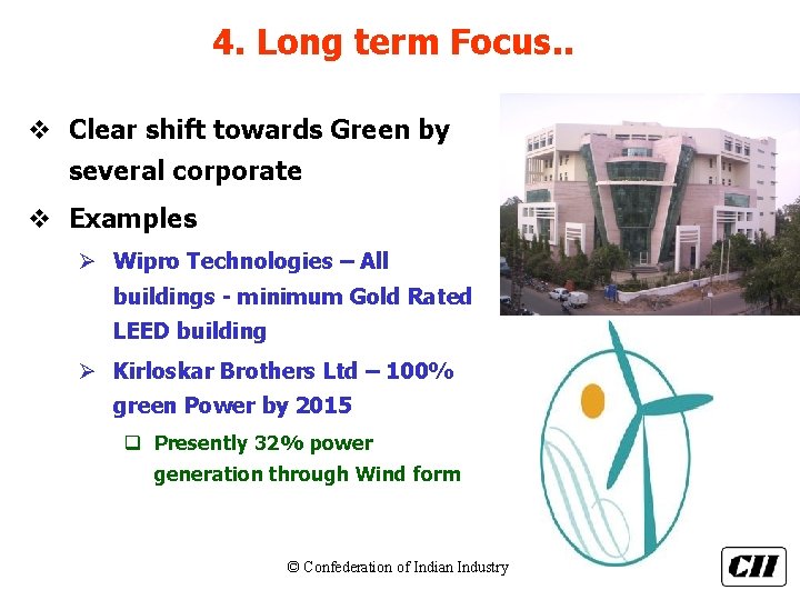 4. Long term Focus. . v Clear shift towards Green by several corporate v