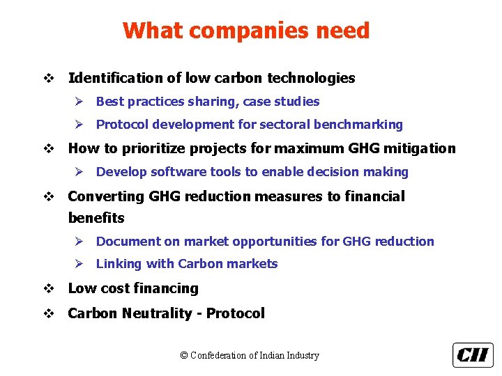 What companies need v Identification of low carbon technologies Ø Best practices sharing, case