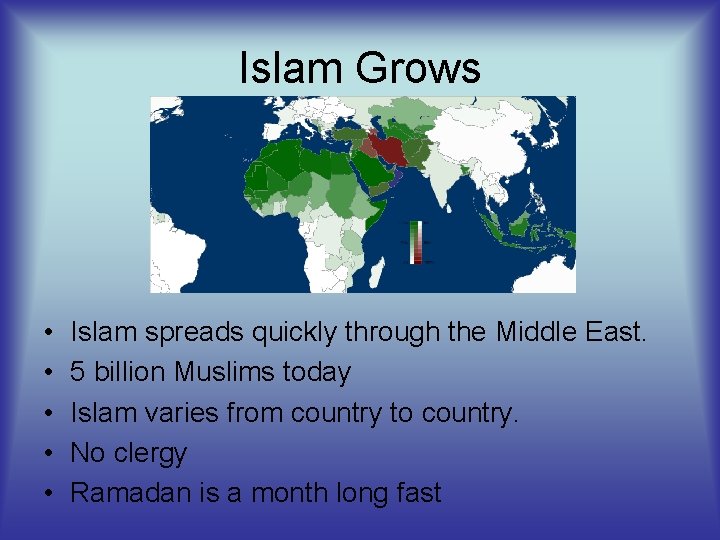 Islam Grows • • • Islam spreads quickly through the Middle East. 5 billion