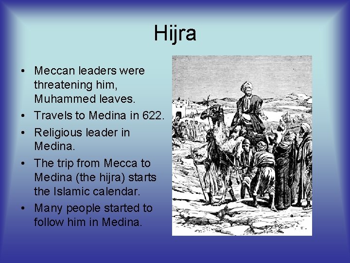 Hijra • Meccan leaders were threatening him, Muhammed leaves. • Travels to Medina in