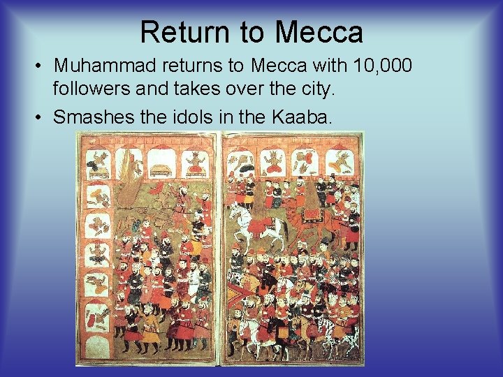 Return to Mecca • Muhammad returns to Mecca with 10, 000 followers and takes