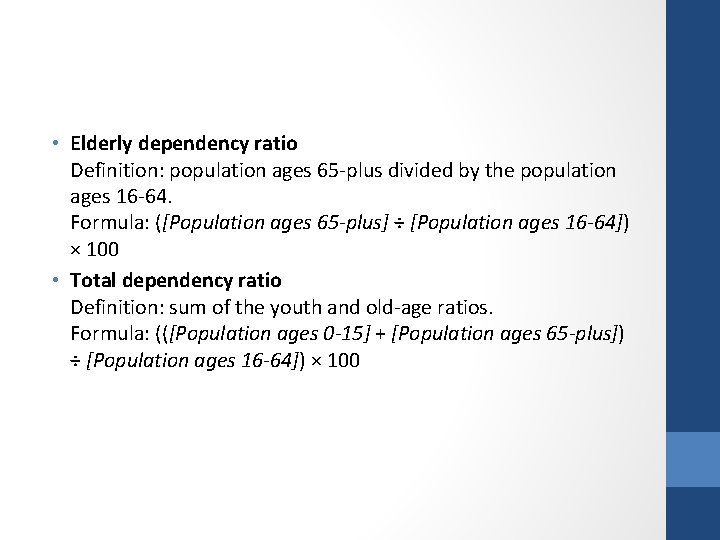  • Elderly dependency ratio Definition: population ages 65 -plus divided by the population