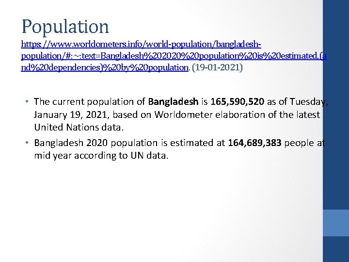 Population https: //www. worldometers. info/world-population/bangladeshpopulation/#: ~: text=Bangladesh%202020%20 population%20 is%20 estimated, (a nd%20 dependencies)%20 by%20