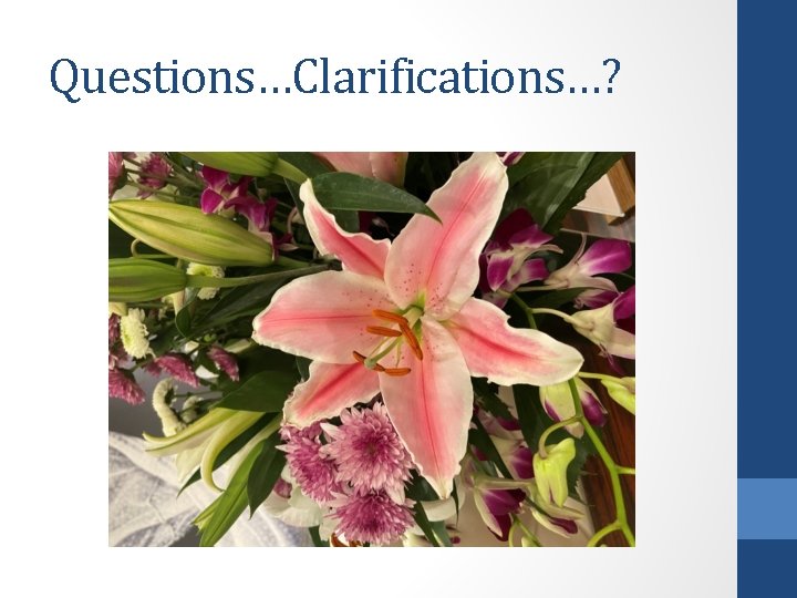 Questions…Clarifications…? 