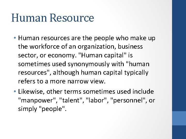 Human Resource • Human resources are the people who make up the workforce of