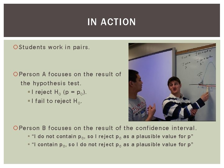 IN ACTION Students work in pairs. Person A focuses on the result of the