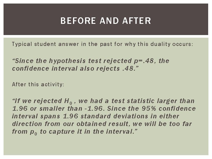 BEFORE AND AFTER Typical student answer in the past for why this duality occurs: