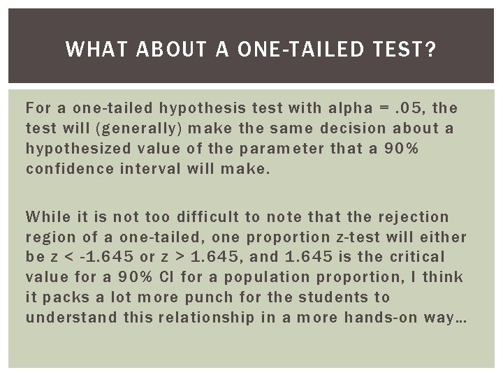 WHAT ABOUT A ONE-TAILED TEST? For a one-tailed hypothesis test with alpha =. 05,
