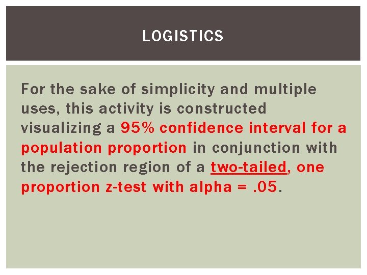 LOGISTICS For the sake of simplicity and multiple uses, this activity is constructed visualizing