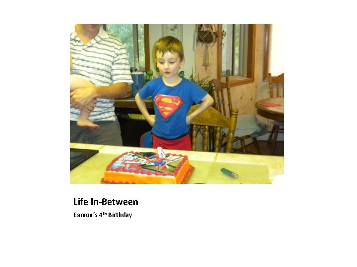 Life In-Between Eamon’s 4 th Birthday 