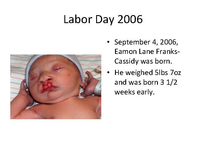 Labor Day 2006 • September 4, 2006, Eamon Lane Franks. Cassidy was born. •