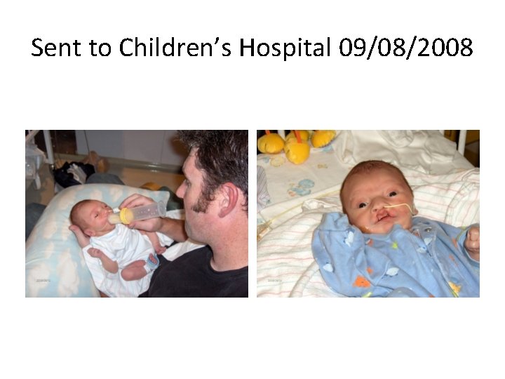 Sent to Children’s Hospital 09/08/2008 