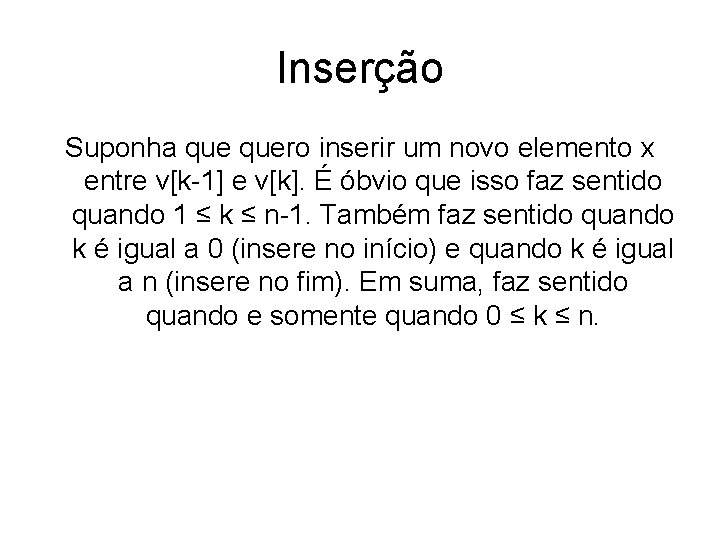 Inserção Suponha quero inserir um novo elemento x entre v[k-1] e v[k]. É óbvio