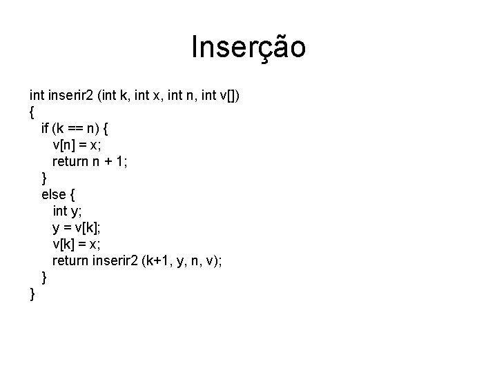 Inserção int inserir 2 (int k, int x, int n, int v[]) { if