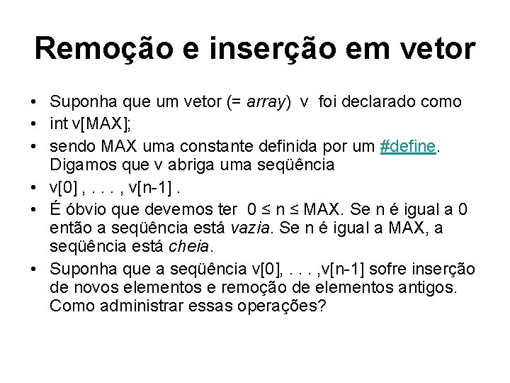 Remoção e inserção em vetor • Suponha que um vetor (= array) v foi