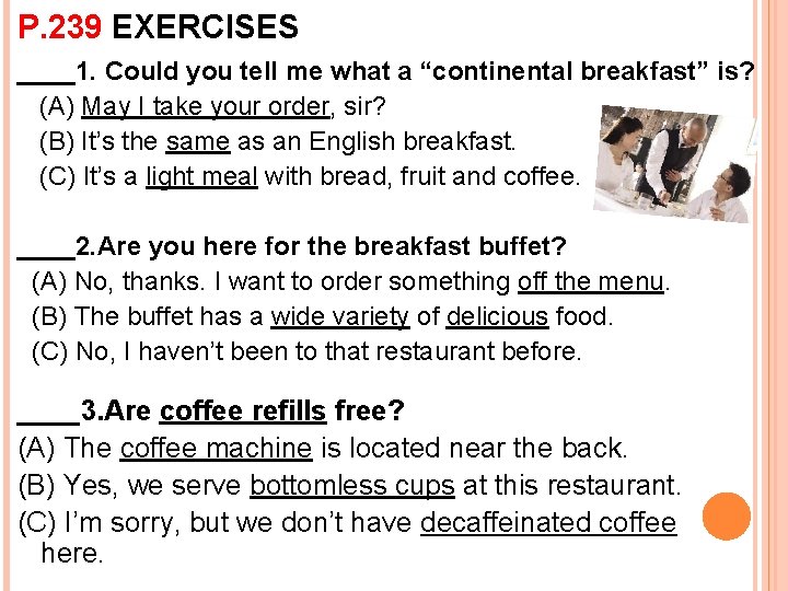 P. 239 EXERCISES ____1. Could you tell me what a “continental breakfast” is? (A)