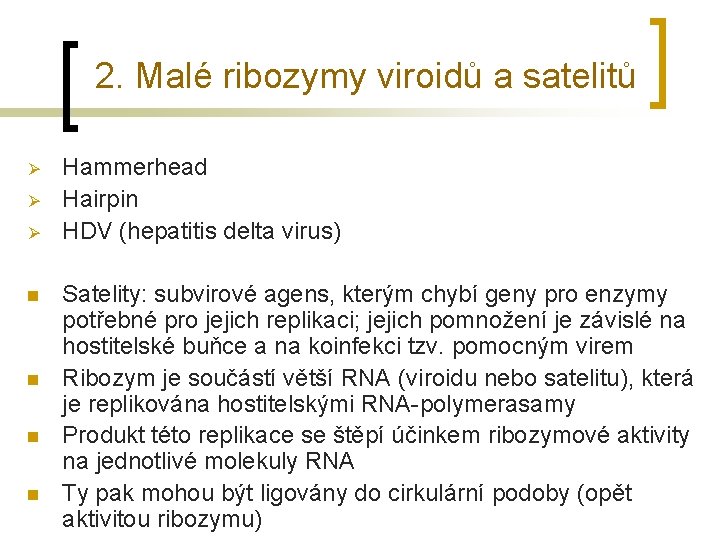 2. Malé ribozymy viroidů a satelitů Ø Ø Ø n n Hammerhead Hairpin HDV