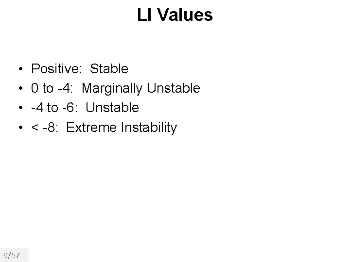 LI Values • • 9/57 Positive: Stable 0 to -4: Marginally Unstable -4 to