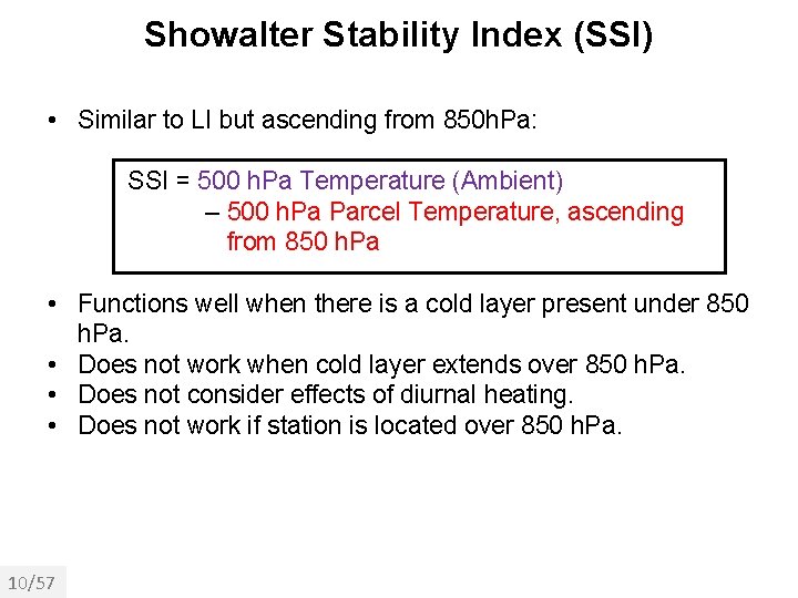 Showalter Stability Index (SSI) • Similar to LI but ascending from 850 h. Pa: