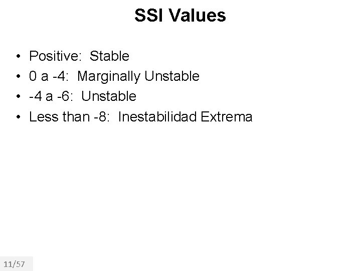 SSI Values • • 11/57 Positive: Stable 0 a -4: Marginally Unstable -4 a