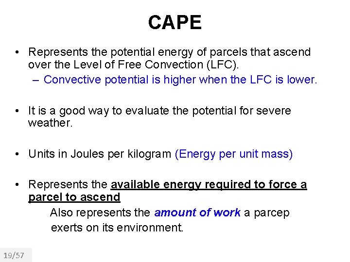 CAPE • Represents the potential energy of parcels that ascend over the Level of