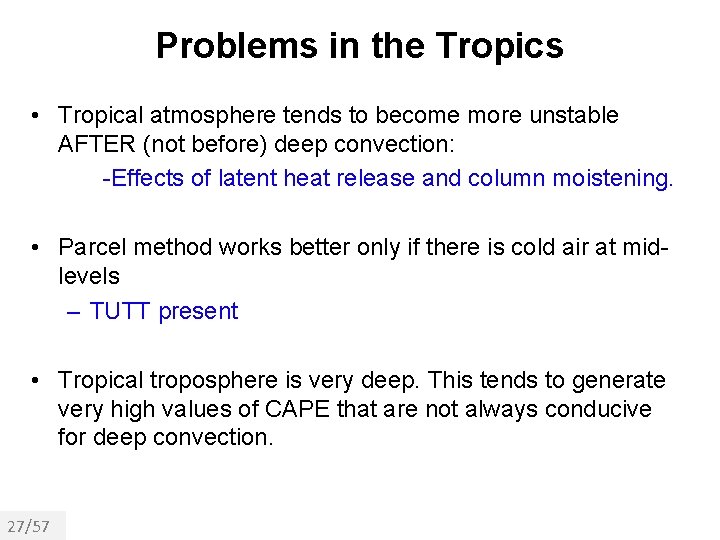 Problems in the Tropics • Tropical atmosphere tends to become more unstable AFTER (not