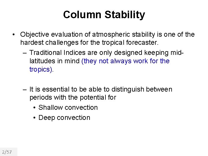 Column Stability • Objective evaluation of atmospheric stability is one of the hardest challenges