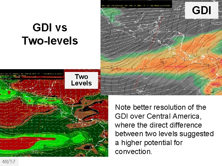 GDI vs Two-levels Two Levels Note better resolution of the GDI over Central America,