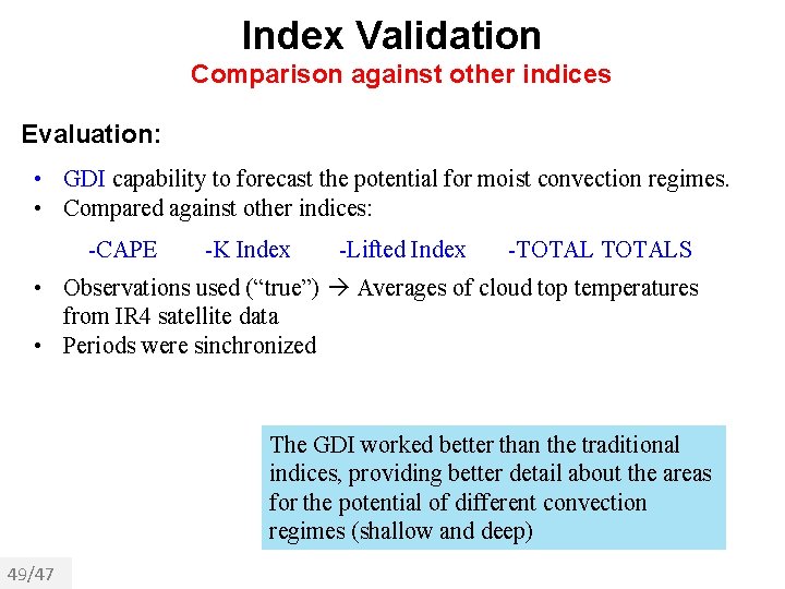 Index Validation Comparison against other indices Evaluation: • GDI capability to forecast the potential