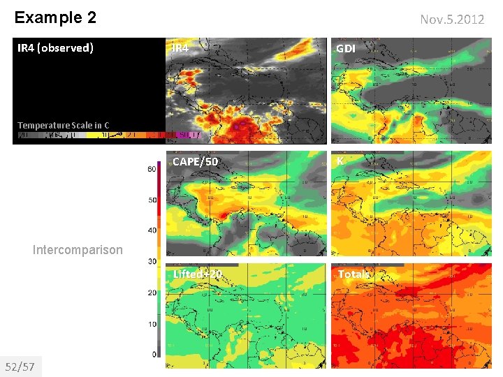 Example 2 IR 4 (observed) Nov. 5. 2012 IR 4 GDI CAPE/50 K Lifted+20