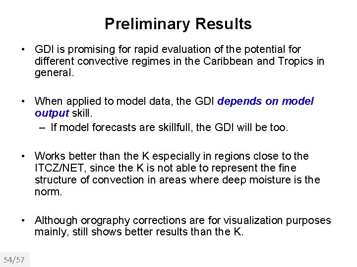 Preliminary Results • GDI is promising for rapid evaluation of the potential for different