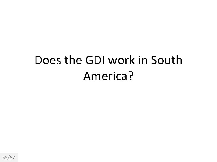 Does the GDI work in South America? 55/57 