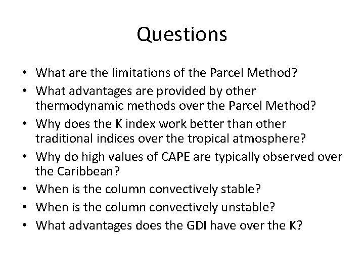 Questions • What are the limitations of the Parcel Method? • What advantages are
