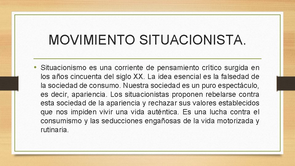 MOVIMIENTO SITUACIONISTA. • Situacionismo es una corriente de pensamiento crítico surgida en los años