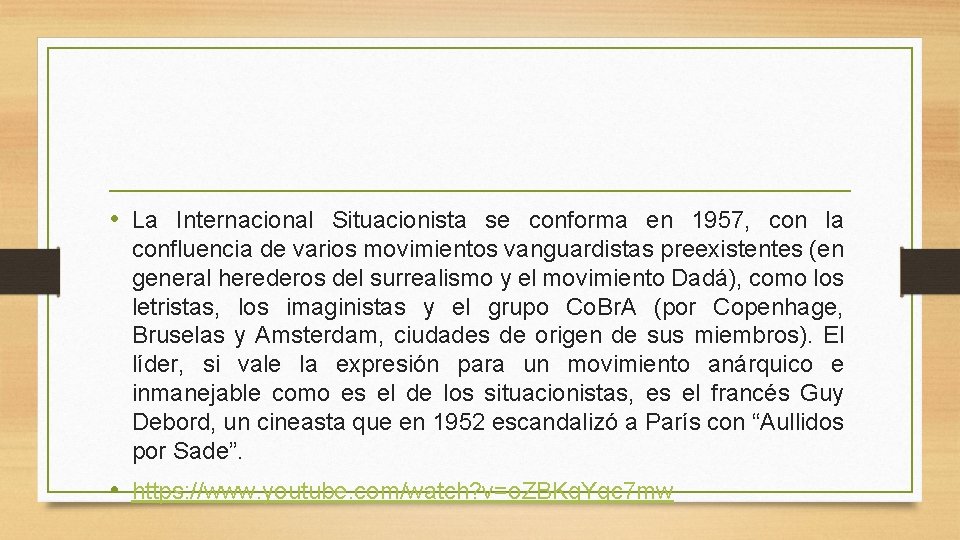  • La Internacional Situacionista se conforma en 1957, con la confluencia de varios