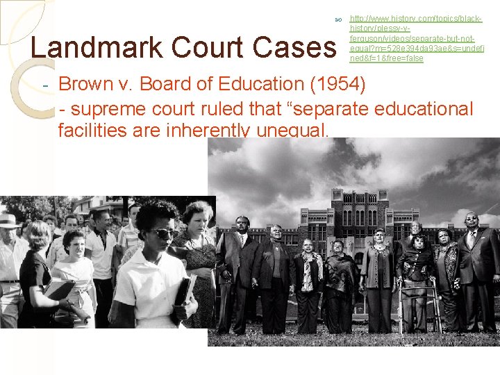  Landmark Court Cases - http: //www. history. com/topics/blackhistory/plessy-vferguson/videos/separate-but-notequal? m=528 e 394 da 93