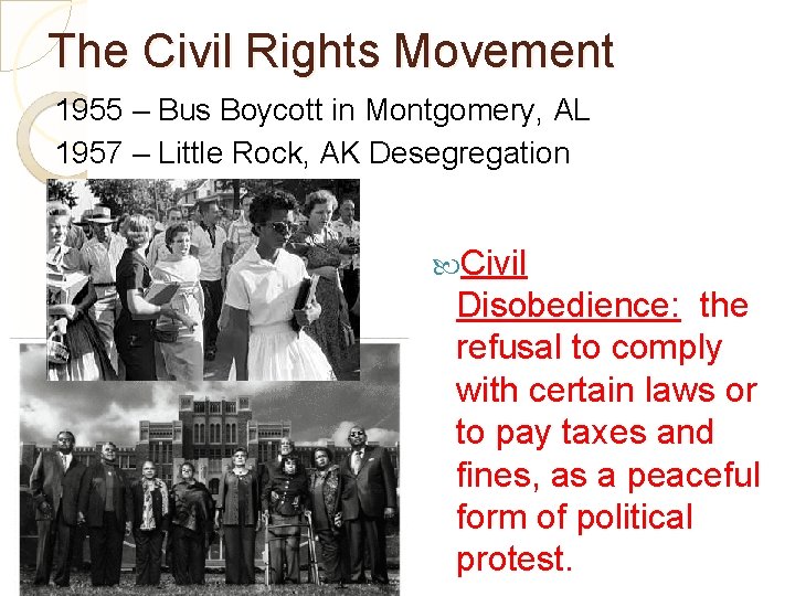 The Civil Rights Movement 1955 – Bus Boycott in Montgomery, AL 1957 – Little