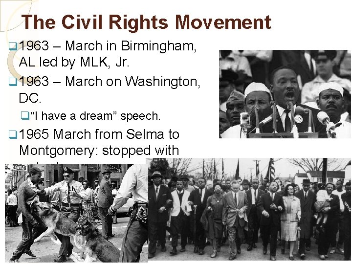 The Civil Rights Movement q 1963 – March in Birmingham, AL led by MLK,