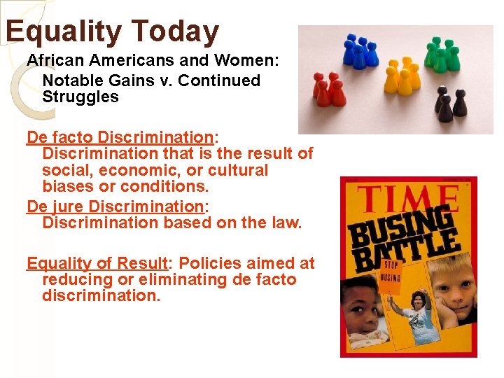 Equality Today African Americans and Women: Notable Gains v. Continued Struggles De facto Discrimination: