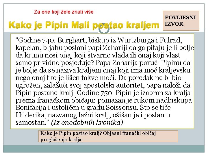 Za one koji žele znati više Kako je Pipin Mali postao kraljem POVIJESNI IZVOR