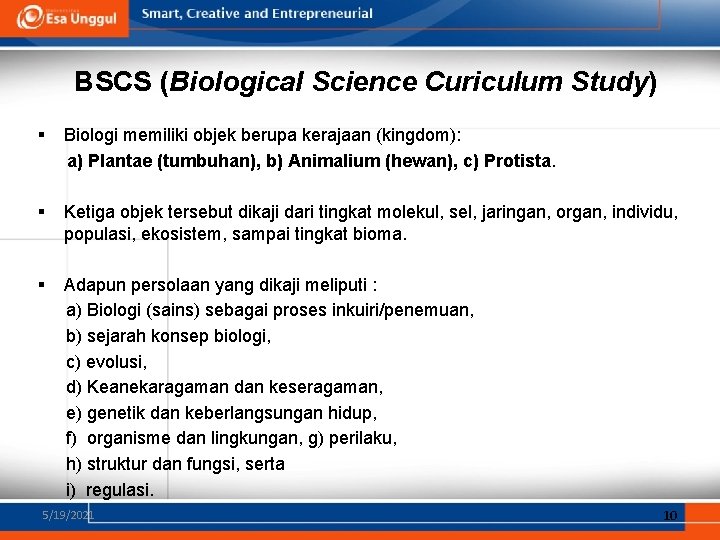BSCS (Biological Science Curiculum Study) § Biologi memiliki objek berupa kerajaan (kingdom): a) Plantae