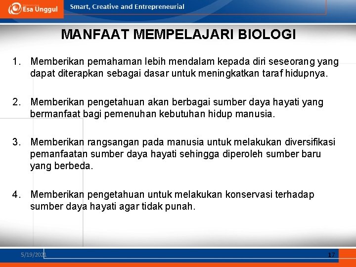 MANFAAT MEMPELAJARI BIOLOGI 1. Memberikan pemahaman lebih mendalam kepada diri seseorang yang dapat diterapkan