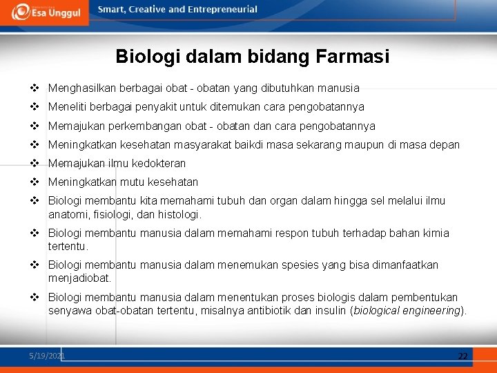 Biologi dalam bidang Farmasi v Menghasilkan berbagai obat - obatan yang dibutuhkan manusia v