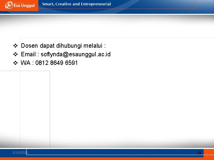 v Dosen dapat dihubungi melalui : v Email : soflynda@esaunggul. ac. id v WA