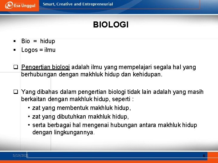 BIOLOGI § Bio = hidup § Logos = ilmu q Pengertian biologi adalah ilmu