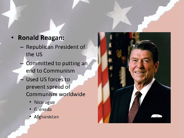  • Ronald Reagan: – Republican President of the US – Committed to putting