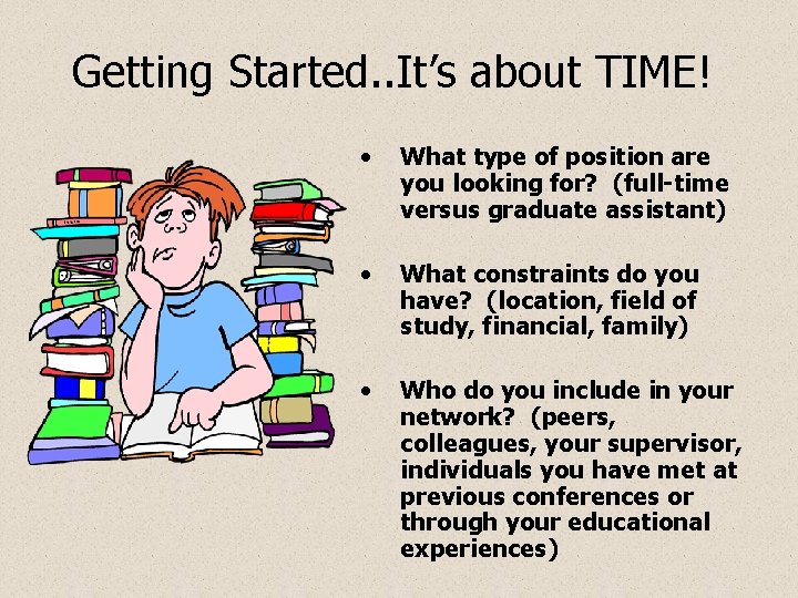 Getting Started. . It’s about TIME! • What type of position are you looking
