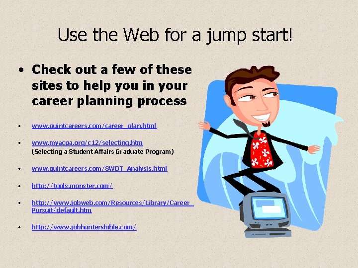 Use the Web for a jump start! • Check out a few of these